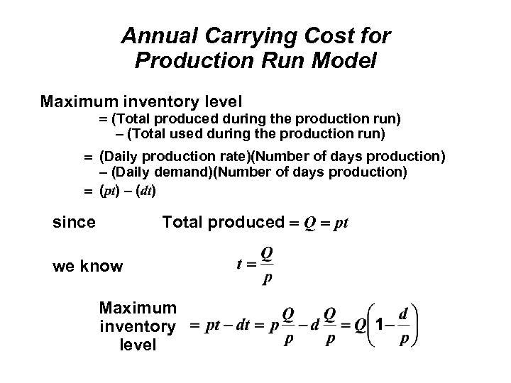 Annual Carrying Cost for Production Run Model Maximum inventory level (Total produced during the