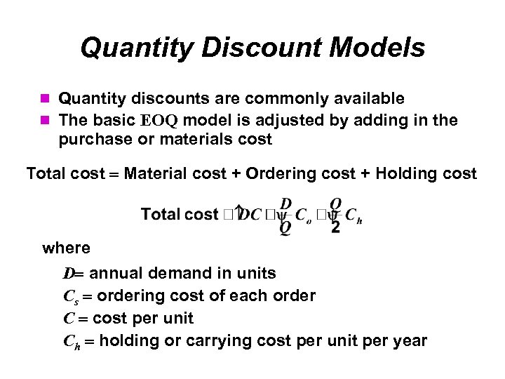 Quantity Discount Models Quantity discounts are commonly available The basic EOQ model is adjusted