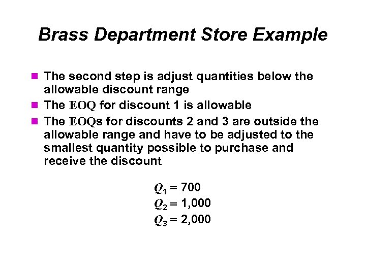 Brass Department Store Example The second step is adjust quantities below the allowable discount