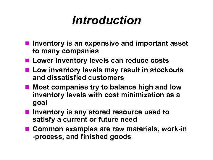 Introduction Inventory is an expensive and important asset to many companies Lower inventory levels