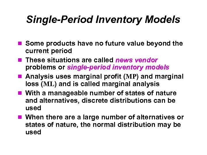 Single-Period Inventory Models Some products have no future value beyond the current period These