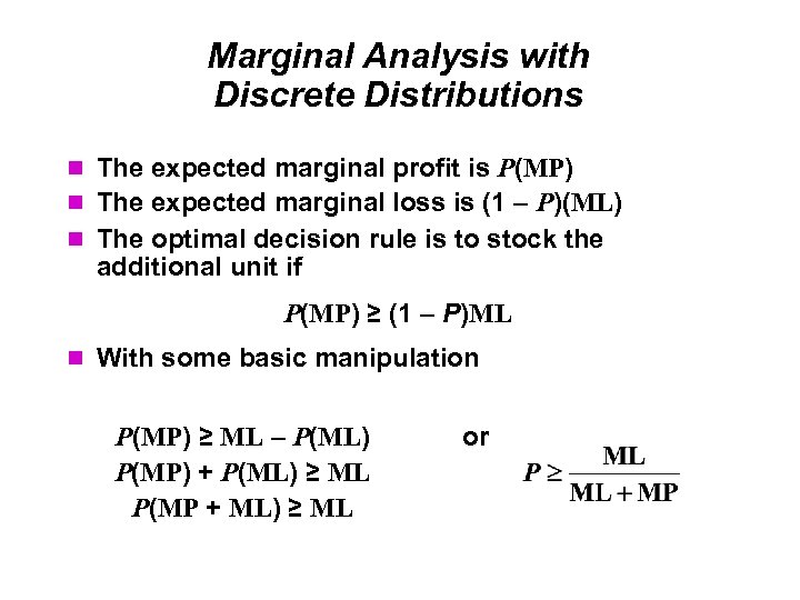 Marginal Analysis with Discrete Distributions The expected marginal profit is P(MP) The expected marginal