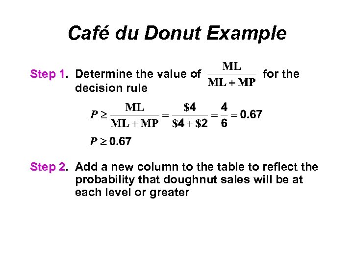 Café du Donut Example Step 1. Determine the value of 1 decision rule for