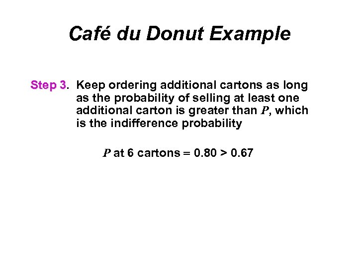 Café du Donut Example Step 3. Keep ordering additional cartons as long 3 as