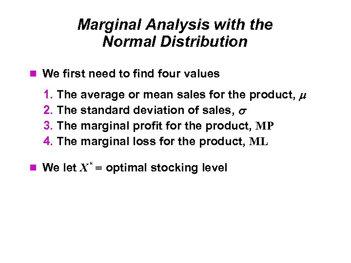 Marginal Analysis with the Normal Distribution We first need to find four values 1.