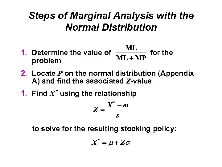 Steps of Marginal Analysis with the Normal Distribution 1. Determine the value of problem