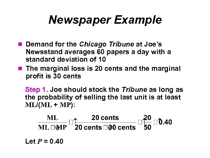 Newspaper Example Demand for the Chicago Tribune at Joe’s Newsstand averages 60 papers a