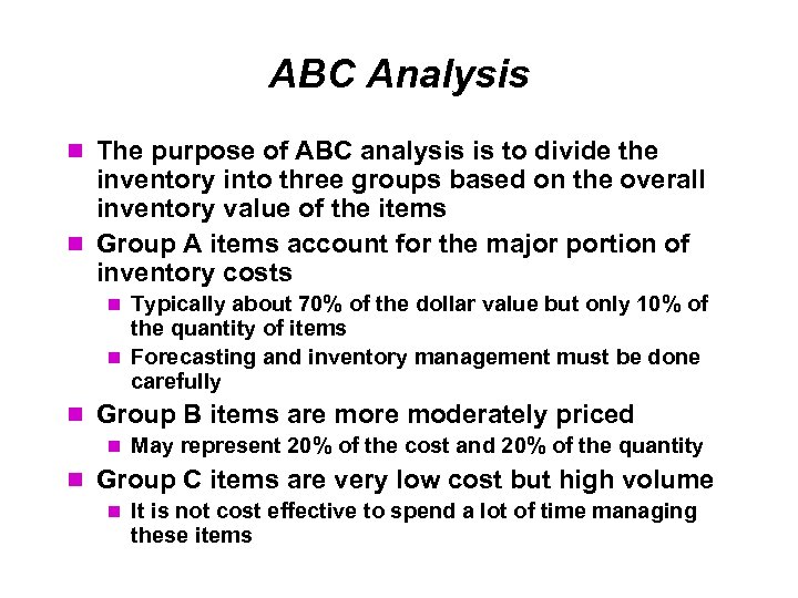 ABC Analysis The purpose of ABC analysis is to divide the inventory into three