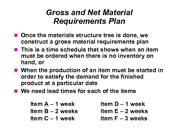 Gross and Net Material Requirements Plan Once the materials structure tree is done, we