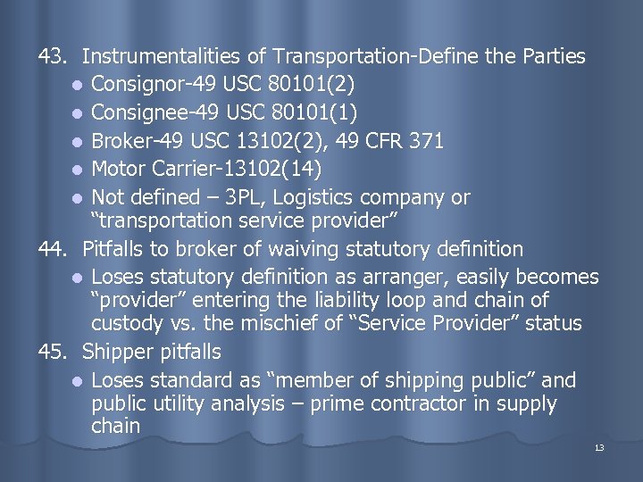 43. Instrumentalities of Transportation-Define the Parties l Consignor-49 USC 80101(2) l Consignee-49 USC 80101(1)