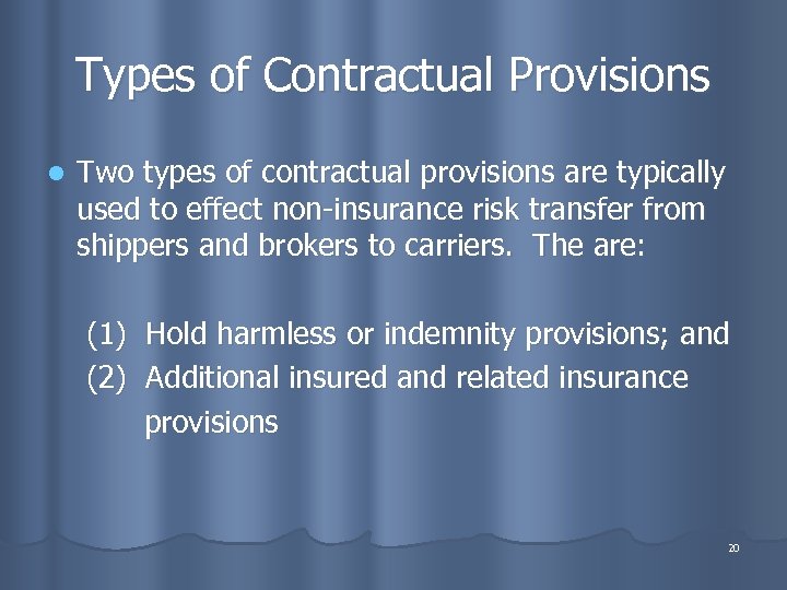 Types of Contractual Provisions l Two types of contractual provisions are typically used to