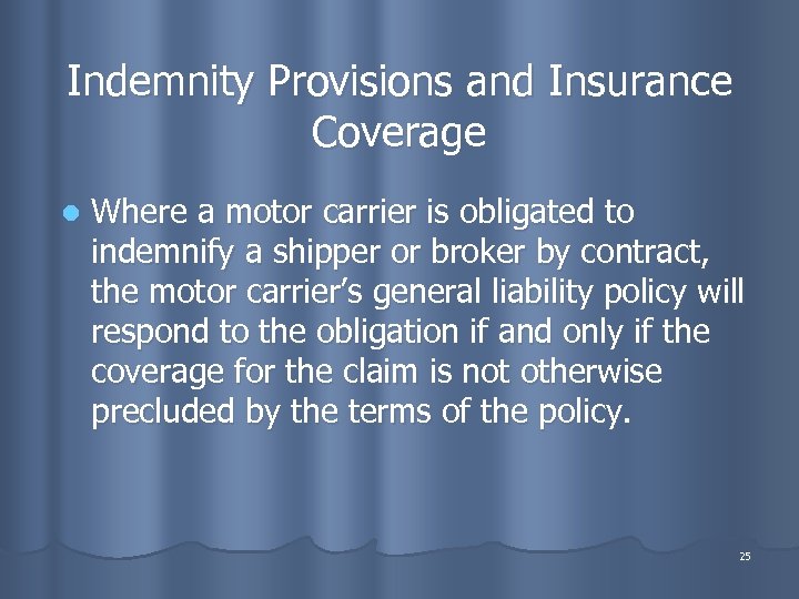 Indemnity Provisions and Insurance Coverage l Where a motor carrier is obligated to indemnify