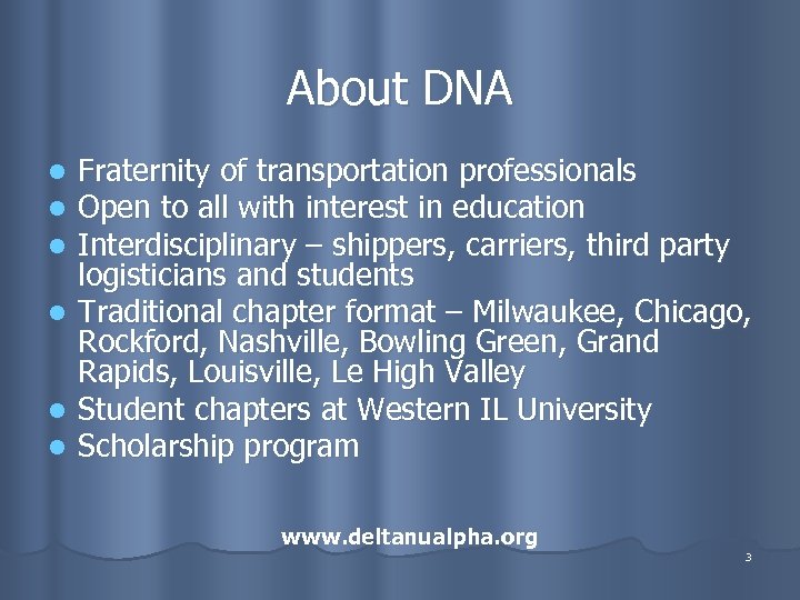 About DNA l l l Fraternity of transportation professionals Open to all with interest