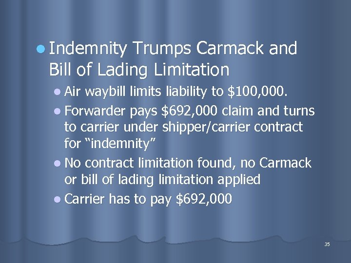 l Indemnity Trumps Carmack and Bill of Lading Limitation l Air waybill limits liability