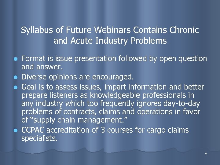 Syllabus of Future Webinars Contains Chronic and Acute Industry Problems l l Format is