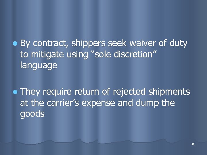 l By contract, shippers seek waiver of duty to mitigate using “sole discretion” language
