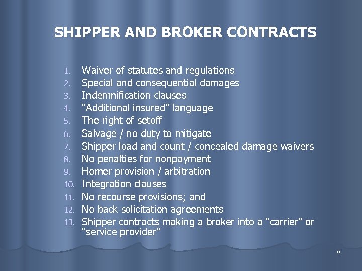 SHIPPER AND BROKER CONTRACTS 1. 2. 3. 4. 5. 6. 7. 8. 9. 10.