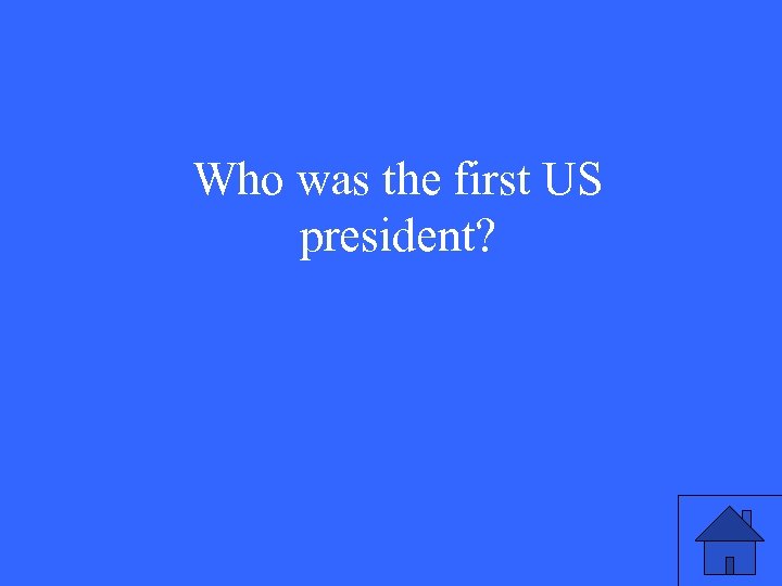 Who was the first US president? 