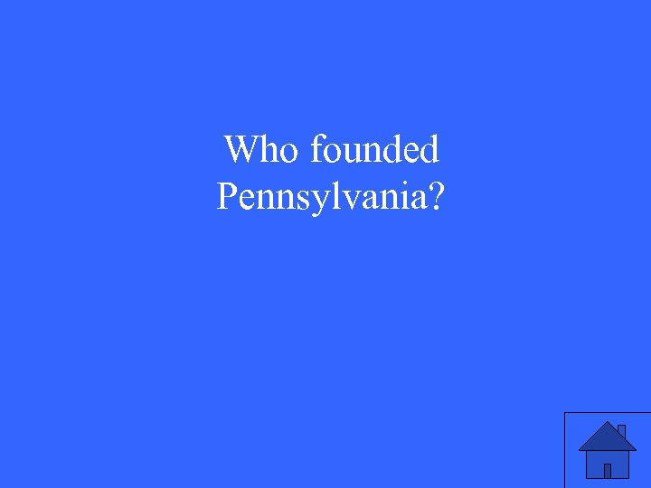 Who founded Pennsylvania? 