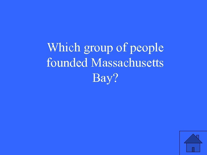 Which group of people founded Massachusetts Bay? 
