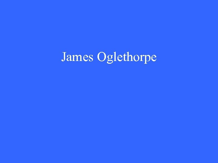 James Oglethorpe 