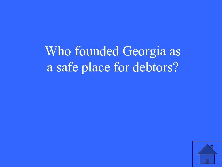 Who founded Georgia as a safe place for debtors? 