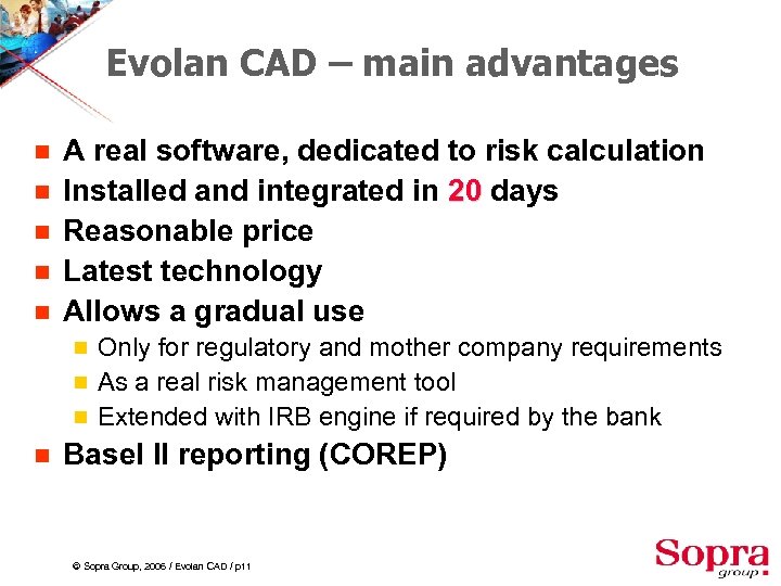 Evolan CAD – main advantages g g g A real software, dedicated to risk