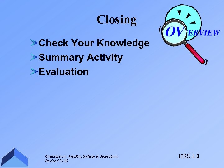 Closing Check Your Knowledge Summary Activity Evaluation Orientation: Health, Safety & Sanitation Revised 3/10