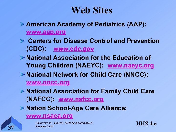 Web Sites American Academy of Pediatrics (AAP): www. aap. org Centers for Disease Control