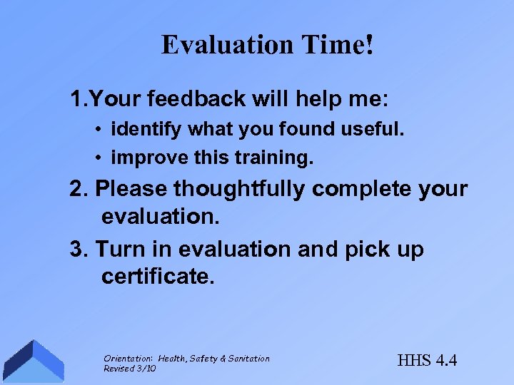 Evaluation Time! 1. Your feedback will help me: • identify what you found useful.