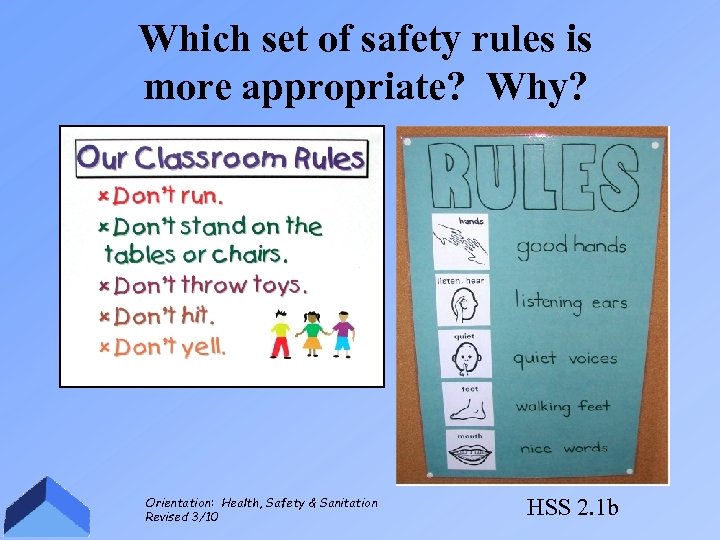 Which set of safety rules is more appropriate? Why? Orientation: Health, Safety & Sanitation