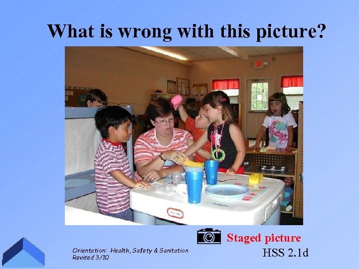 What is wrong with this picture? Orientation: Health, Safety & Sanitation Revised 3/10 Staged
