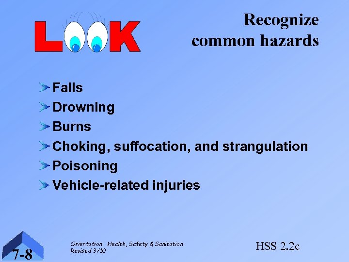 Recognize common hazards Falls Drowning Burns Choking, suffocation, and strangulation Poisoning Vehicle-related injuries 7