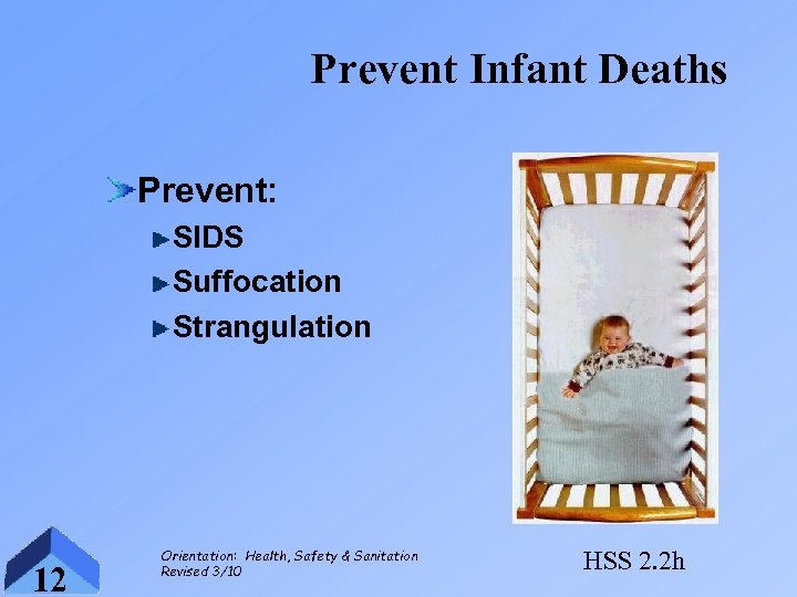 Prevent Infant Deaths Prevent: SIDS Suffocation Strangulation 12 Orientation: Health, Safety & Sanitation Revised