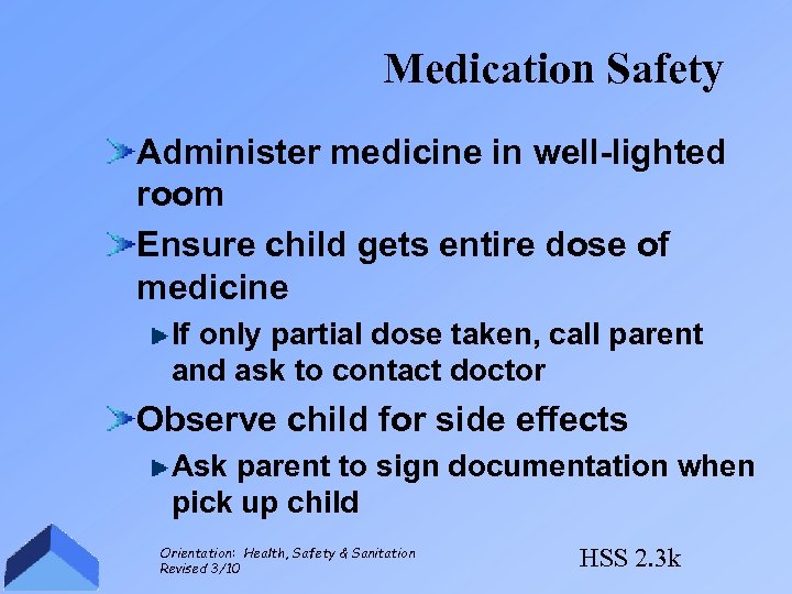 Medication Safety Administer medicine in well-lighted room Ensure child gets entire dose of medicine