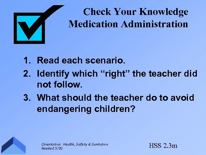 Check Your Knowledge Medication Administration 1. Read each scenario. 2. Identify which “right” the