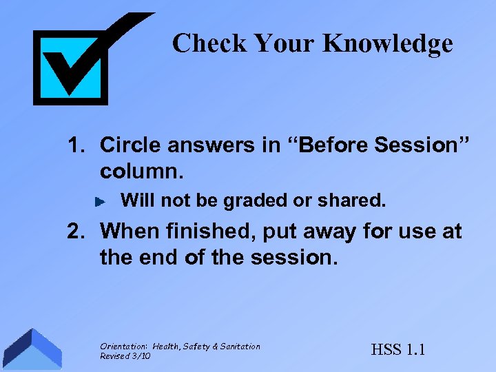 Check Your Knowledge 1. Circle answers in “Before Session” column. Will not be graded