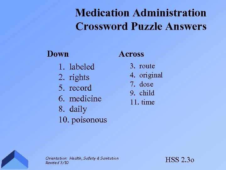 Medication Administration Crossword Puzzle Answers Down 1. labeled 2. rights 5. record 6. medicine