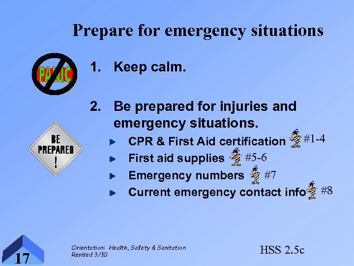 Prepare for emergency situations 1. Keep calm. 2. Be prepared for injuries and emergency