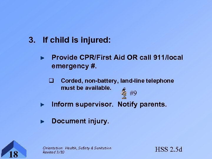 3. If child is injured: Provide CPR/First Aid OR call 911/local emergency #. q
