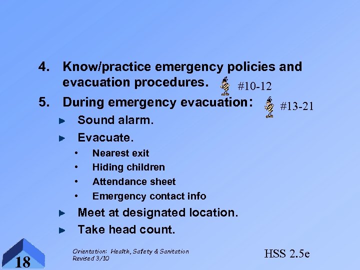 4. Know/practice emergency policies and evacuation procedures. #10 -12 5. During emergency evacuation: #13