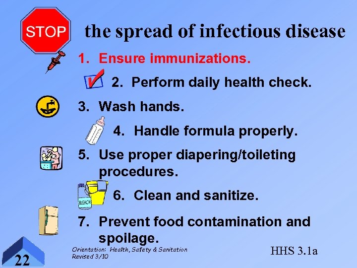the spread of infectious disease 1. Ensure immunizations. 2. Perform daily health check. 3.