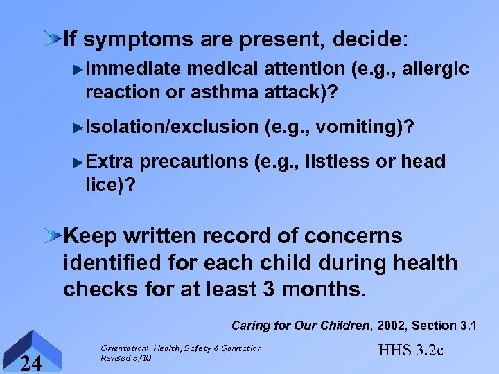 If symptoms are present, decide: Immediate medical attention (e. g. , allergic reaction or