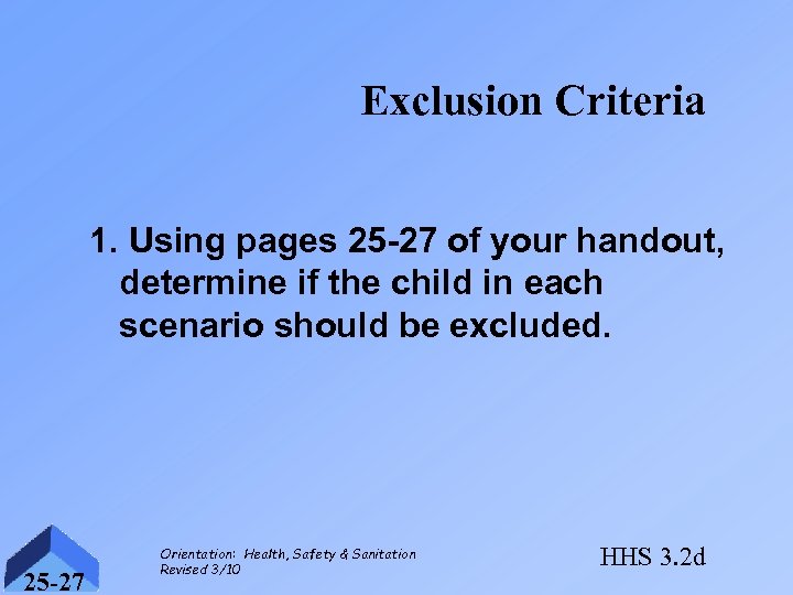Exclusion Criteria 1. Using pages 25 -27 of your handout, determine if the child