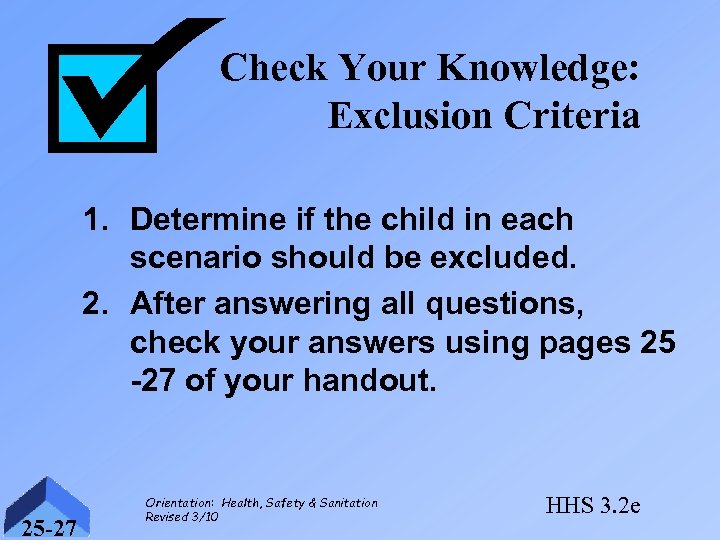 Check Your Knowledge: Exclusion Criteria 1. Determine if the child in each scenario should