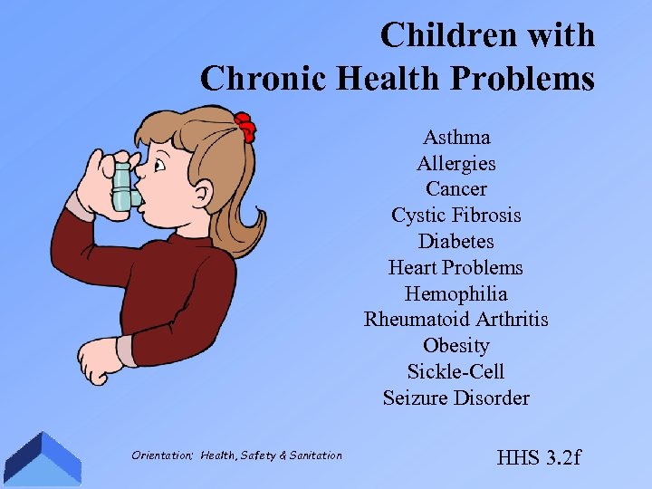 Children with Chronic Health Problems Asthma Allergies Cancer Cystic Fibrosis Diabetes Heart Problems Hemophilia