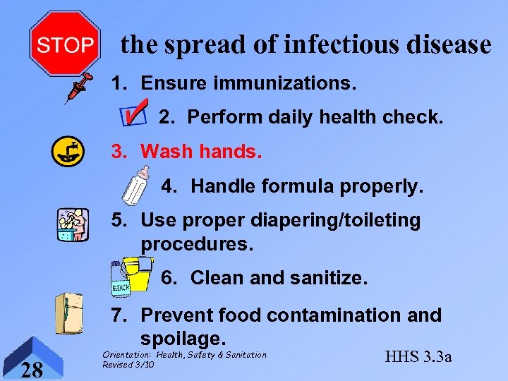 the spread of infectious disease 1. Ensure immunizations. 2. Perform daily health check. 3.