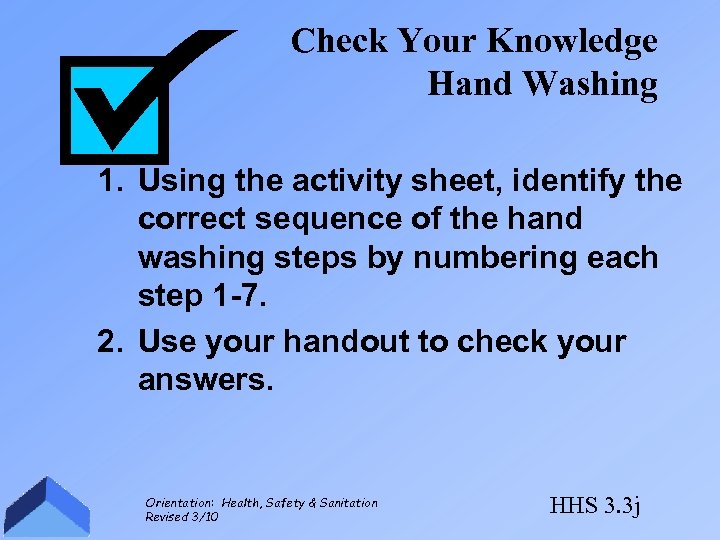 Check Your Knowledge Hand Washing 1. Using the activity sheet, identify the correct sequence