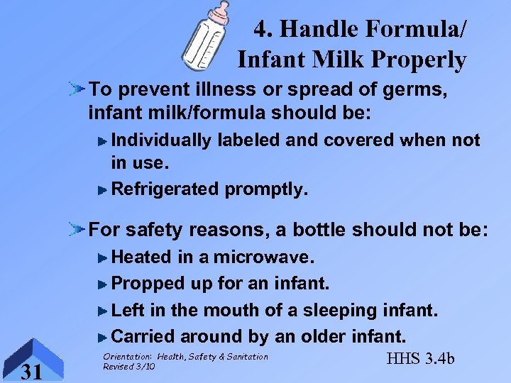 4. Handle Formula/ Infant Milk Properly To prevent illness or spread of germs, infant