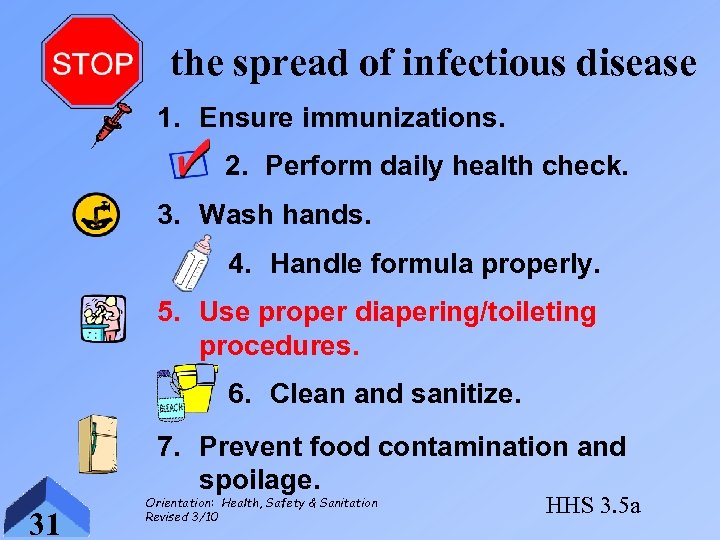 the spread of infectious disease 1. Ensure immunizations. 2. Perform daily health check. 3.